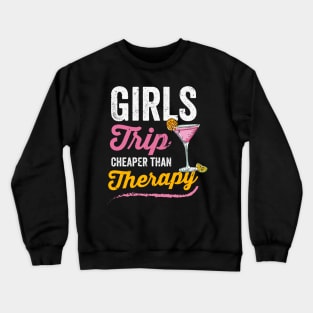 Girls Trip Cheaper Than Therapy, Funny Girls Trip Crewneck Sweatshirt